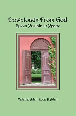 E-Book (epub) Downloads From God: Seven Portals to Peace von Melanie JD Adair, Joe B. Adair