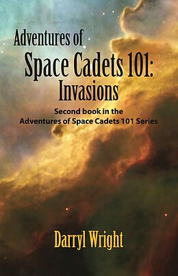 E-Book (epub) Adventures of Space Cadets 101: Invasions von Darryl Wright