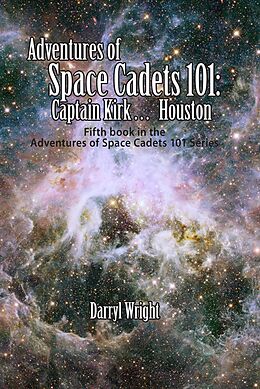E-Book (epub) Adventures of Space Cadets 101: Captain Kirk... Houston von Darryl D. Wright