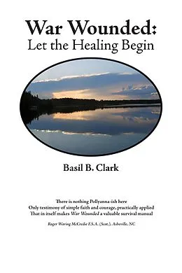 E-Book (epub) War Wounded: Let the Healing Begin von Basil B. Clark