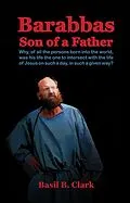 E-Book (epub) Barabbas Son of a Father von Basil B. Clark