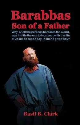 E-Book (epub) Barabbas Son of a Father von Basil B. Clark