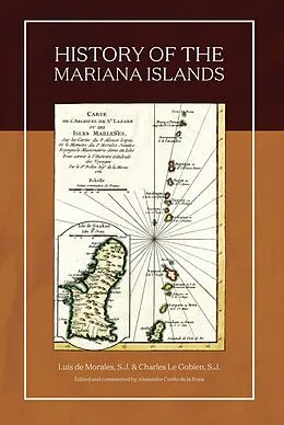 E-Book (epub) History of the Mariana Islands (2nd Edition) von Luis de Morales S. J., Charles Le Gobien S. J.