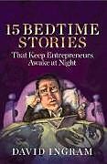 Fester Einband 15 Bedtime Stories That Keep Entrepreneurs Awake at Night von David Ingram