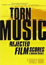 Kartonierter Einband Torn Music: Rejected Film Scores, a Selected History von Gergely Hubai