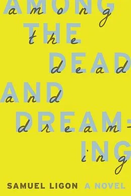 E-Book (epub) Among the Dead and Dreaming von Samuel Ligon