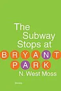 E-Book (epub) The Subway Stops at Bryant Park von N. West Moss