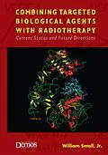 E-Book (epub) Combining Targeted Biological Agents with Radiotherapy von William Small