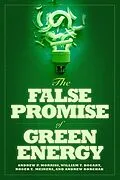 E-Book (epub) The False Promise of Green Energy von Andrew P. Morriss, William T. Bogart, Roger E. Meiners