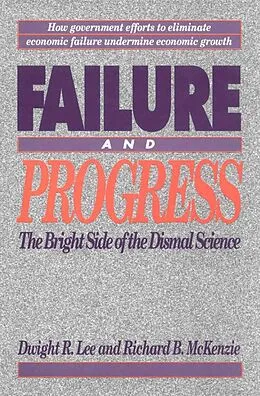 E-Book (epub) Failure & Progress von Dwight R. Lee, Richard B. McKenzie