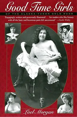 E-Book (epub) Good Time Girls of the Alaska-Yukon Gold Rush von Lael Morgan