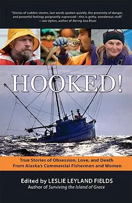 E-Book (epub) Hooked!: True Stories of Obsession, Death & Love From Alaska's Commercial Fishing Men and Women von Leslie Leyland Fields