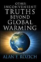 Couverture cartonnée Other Inconvenient Truths Beyond Global Warming de Alan F Rozich