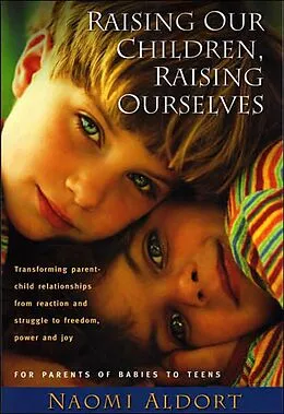 E-Book (epub) Raising Our Children, Raising Ourselves von Naomi Aldort