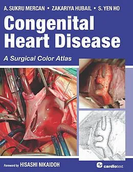 E-Book (pdf) Congenital Heart Disease: A Surgical Color Atlas von A. Sukru Mercan, Zakariya Hubail, S. Yen Ho