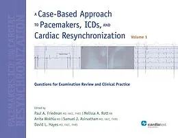 E-Book (epub) A Case-Based Approach to Pacemakers, ICDs, and Cardiac Resynchronization: Questions for Examination Review and Clinical Practice [Volume 1] von Paul A. Friedman, Melissa A. Rott, Anita Wokhlu