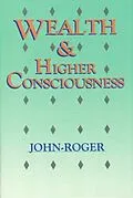 E-Book (epub) Wealth & Higher Consciousness von Dss John-Roger