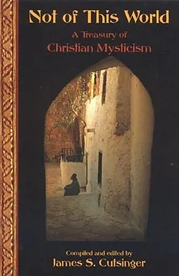 E-Book (epub) Not Of This World: A Treasury Of Christi von James S. Cutsinger