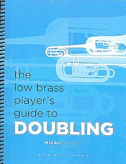 Micah Everett Notenblätter The Low Brass Players Guide to Doubling