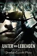 E-Book (epub) Unter den Lebenden (PsyCop, #1) von Jordan Castillo Price