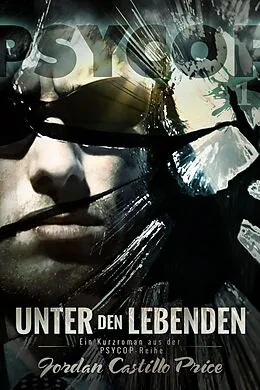 E-Book (epub) Unter den Lebenden (PsyCop, #1) von Jordan Castillo Price