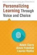 Kartonierter Einband Personalizing Learning Through Voice and Choice von Adam Garry, Amos Fodchuk, Lauren Hobbs