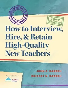 E-Book (epub) How to Interview, Hire, & Retain HighQuality New Teachers von John C. Daresh, Bridget Daresh