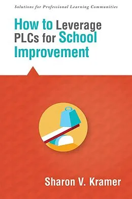 E-Book (epub) How to Leverage PLCs for School Improvement von Sharon V. Kramer