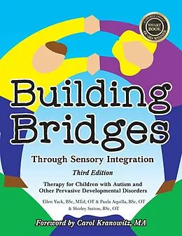 E-Book (epub) Building Bridges through Sensory Integration, 3rd Edition von Paula Aquilla, Ellen Yack, Shirley Sutton