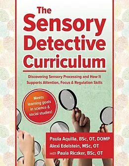 E-Book (epub) The Sensory Detective Curriculum von Paula Riczker, Paula Edelstein, Paula Aquilla
