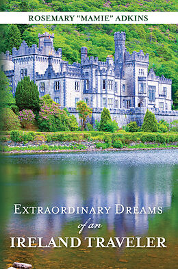 eBook (epub) Extraordinary Dreams of an Ireland Traveler de Rosemary &quote;Mamie&quote; Adkins