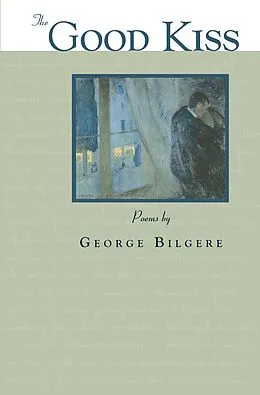 PDF Good Kiss von George Bilgere