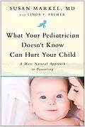 E-Book (epub) What Your Pediatrician Doesn't Know Can Hurt Your Child von Susan Markel, Linda F. Palmer