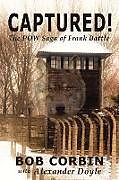 Kartonierter Einband Captured! the POW Saga of Frank Battle von Bob Corbin, Alexander Doyle