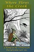 E-Book (epub) Where Flows the Creek: a Romp in the eDimension von David Colin Carr