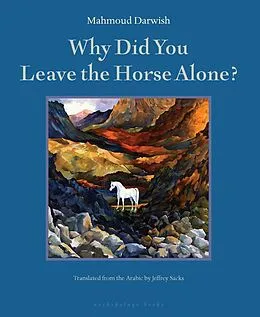 E-Book (epub) Why Did You Leave the Horse Alone? von Mahmoud Darwish