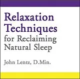Audio CD (CD/SACD) Relaxation Techniques for Reclaiming Natural Sleep von John D Lentz