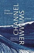 E-Book (epub) Channel Swimmer: A Novel von Ulrike Draesner