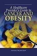 Couverture cartonnée A Healthcare Provider's Guide to Cancer and Obesity de Anne Katz