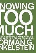 Kartonierter Einband Knowing Too Much von Norman Finkelstein