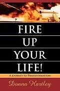 Couverture cartonnée Fire Up Your Life: A Journey to Transformation de Donna Hartley