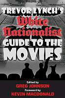 Kartonierter Einband Trevor Lynch's White Nationalist Guide to the Movies von Trevor Lynch