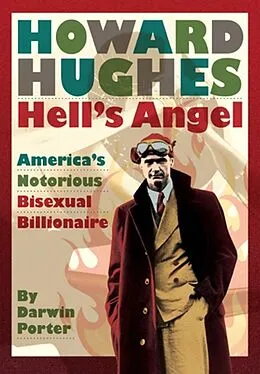 E-Book (epub) Howard Hughes Hells Angel: Americas Notorious Bisexual Billionaire von Darwin Porter