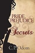 Kartonierter Einband Pride, Prejudice & Secrets von C. P. Odom