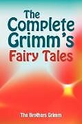 Couverture cartonnée The Complete Grimm's Fairy Tales de The Brothers Grimm, Jacob Ludwig Carl Grimm, Wilhelm Grimm