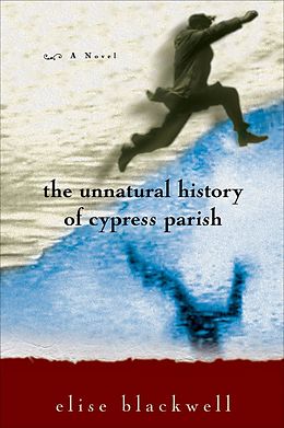 E-Book (epub) The Unnatural History of Cypress Parish von Elise Blackwell
