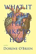E-Book (epub) What It Might Feel Like To Hope von Dorene O'Brien