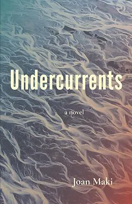 E-Book (epub) Undercurrents: A Novel von Maki Joan