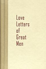 Kartonierter Einband Love Letters of Great Men von Becon Hill