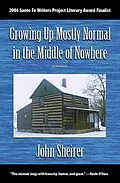 E-Book (epub) Growing Up Mostly Normal in the Middle of Nowhere: A Memoir von John Sheirer